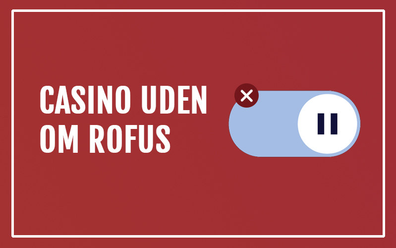 Rofus Casino Det Bedste Online Spil for Danske Spillere